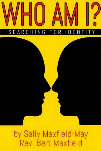 Who Am I? : Searching For Identity, De Sally Maxfield-may. Editorial Christian Faith Publishing, Inc, Tapa Blanda En Inglés
