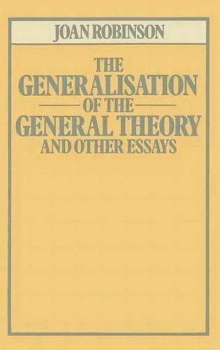 The Generalisation Of The General Theory And Other Essays, De Joan Robinson. Editorial Palgrave Macmillan, Tapa Blanda En Inglés