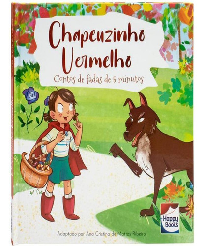 Contos De Fadas De 5 Minutos - Chapeuzinho Vermelho: Contos De Fadas De 5 Minutos - Chapeuzinho Vermelho, De Little Pearl Books. Editora Happy Books, Capa Dura, Edição 1 Em Português, 2023