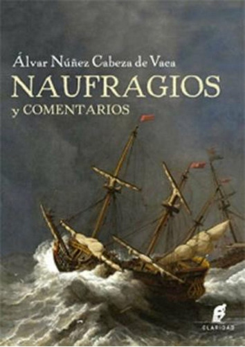 Naufragios Y Comentarios - Álvar Núñez Cabeza De Vaca