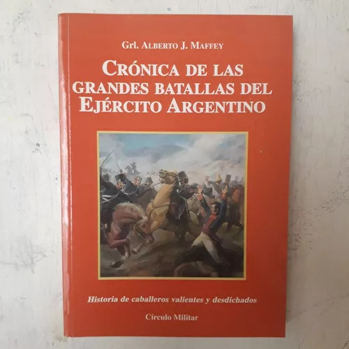 Cronica De Las Grandes Batallas Del Ejer. Argentino Maffey