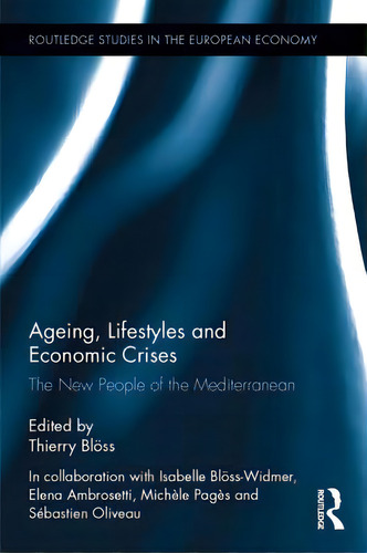 Ageing, Lifestyles And Economic Crises: The New People Of The Mediterranean, De Blöss, Thierry. Editorial Routledge, Tapa Dura En Inglés