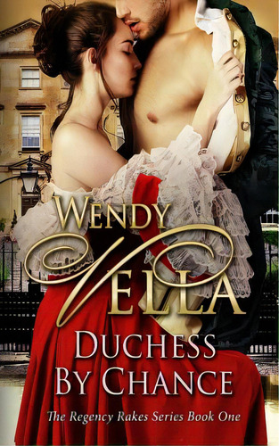 Duchess By Chance: A Regency Rakes Book, De Vella, Wendy. Editorial Lightning Source Inc, Tapa Blanda En Inglés