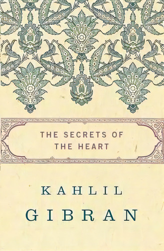 The Secrets Of The Heart, De Kahlil Gibran. Editorial Open Road Media, Tapa Blanda En Inglés