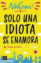 Comprar Solo Una Idiota Se Enamora -ficcion-