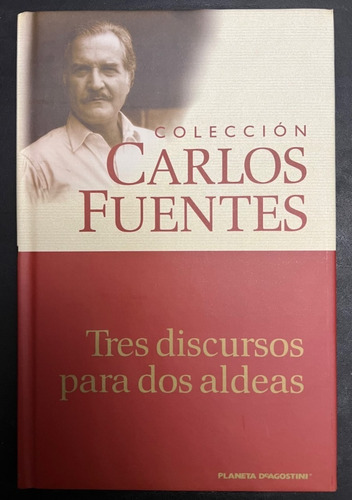 Tres Discursos Para Dos Aldeas. Colección Carlos Fuentes