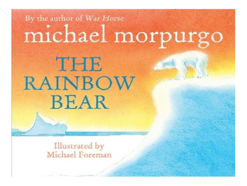 The Rainbow Bear - Michael Morpurgo. Eb08