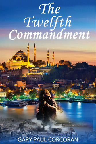 The Twelfth Commandment, De Corcoran, Gary Paul. Editorial Bookbaby, Tapa Blanda En Inglés