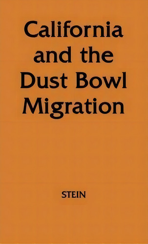 California And The Dust Bowl Migration, De Walter J. Stein. Editorial Abc Clio, Tapa Dura En Inglés