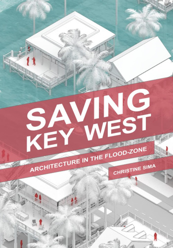 Libro: Saving Key West: Architecture In The Flood Zone