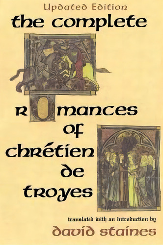 The Complete Romances Of Chretien De Troyes, De David Staines. Editorial Indiana University Press, Tapa Blanda En Inglés