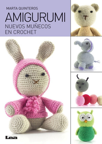 Libro Amigurumi- Nuevos Muñecos En Crochet /marta Quinteros