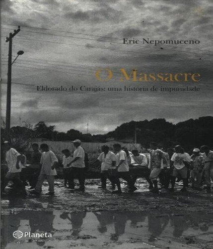 Massacre, O, De Nepomuceno, Eric. Editora Planeta, Capa Mole Em Português