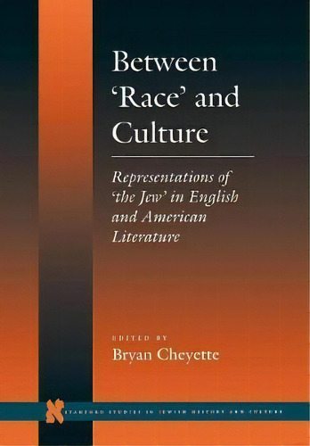 Between `race' And Culture, De Bryan Cheyette. Editorial Stanford University Press, Tapa Dura En Inglés