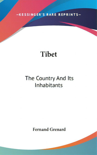 Tibet: The Country And Its Inhabitants, De Grenard, Fernand. Editorial Kessinger Pub Llc, Tapa Dura En Inglés