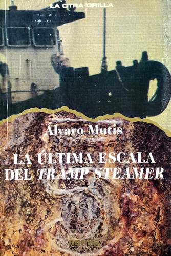 La Última Escala De Tramp Steamer. Alvaro Mutis 