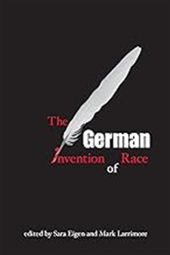 The German Invention Of Race (suny Series, Philosophy And Ra