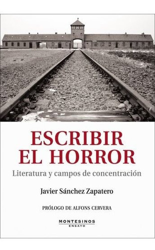 Escribir el horror, de Sánchez Zapatero, Javier. Editorial MONTESINOS, tapa blanda en español