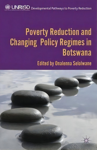 Poverty Reduction And Changing Policy Regimes In Botswana, De Onalenna Selolwane., Vol. 1. Editorial Palgrave Macmillan, Tapa Dura En Inglés