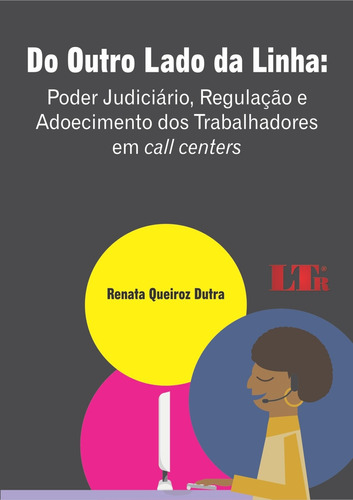 Do Outro Lado Da Linha: Poder Judiciário, Regulação E Ado, De Renata Queiroz Dutra. Editora Ltr, Capa Mole Em Português