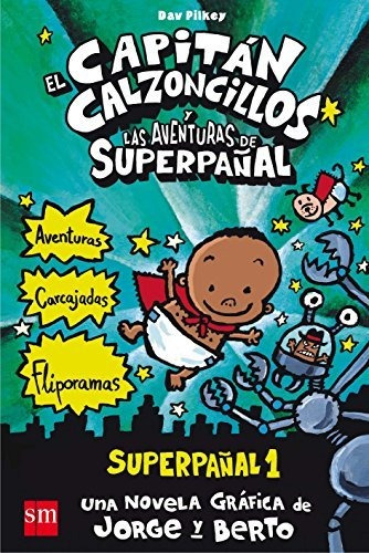 El Capitán Calzoncillos Y Las Aventuras De Superpañal: Super