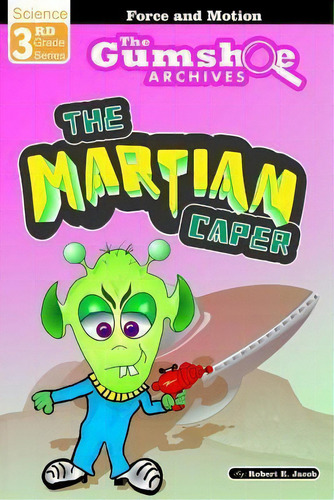 The Gumshoe Archives, Case # 03-03-3115 : The Martian Caper, De Robert E Jacob. Editorial Createspace Independent Publishing Platform, Tapa Blanda En Inglés