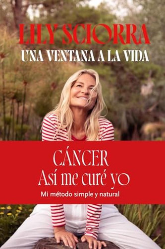 Una Ventana A La Vida: Cancer, As Me Cure Yo Mi Metodo Simpl