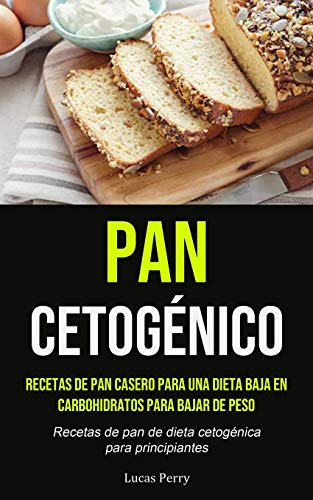 Pan Cetogenico: Recetas De Pan Casero Para Una Dieta Baja En