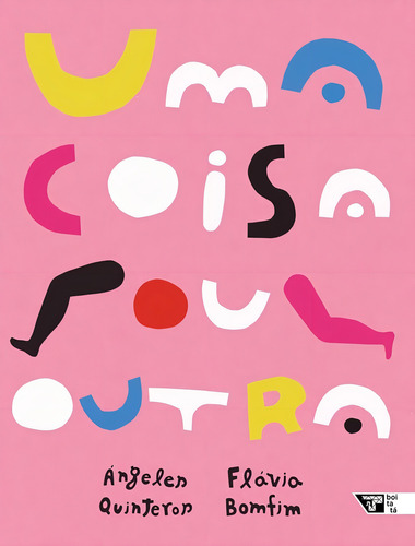 Uma Coisa Ou Outra: Uma Coisa Ou Outra, De Quinteros, Ángeles. Editora Boitatá, Capa Mole, Edição 1 Em Português, 2024