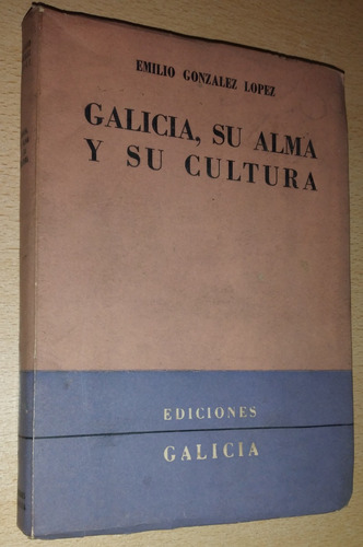 Galicia Su Alma Y Su Cultura Emilio González López Año 1954
