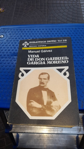 Vida De Don Gabriel García Moreno Manuel Gálvez Casa24