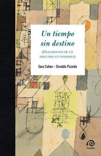 Un Tiempo Sin Destino - Osvaldo Picardo, de Osvaldo Picardo. Editorial PARADISO en español