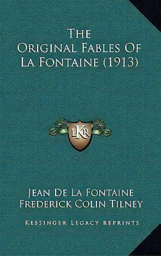 The Original Fables Of La Fontaine (1913), De Jean De La Fontaine. Editorial Kessinger Publishing, Tapa Dura En Inglés
