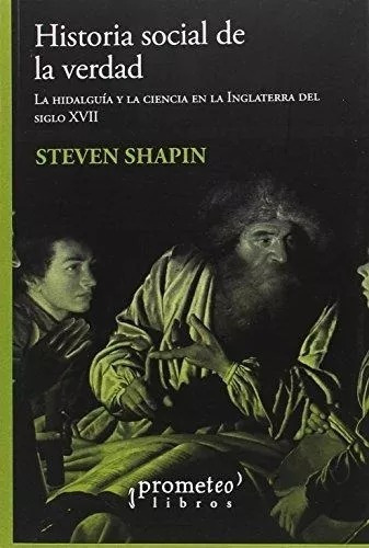 Stepen Shapin - Historia Social De La Verdad