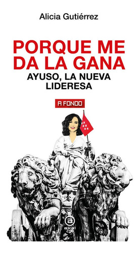 Libro Porque Me Da La Gana Ayuso La Nueva Lideresa - Alic...