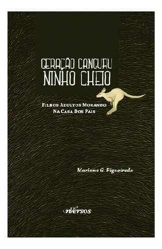 Geração Canguru Ninho Cheio: Filhos Adultos Morando Na Casa Dos Pais, De Figueiredo G.. Editora Nversos, Capa Mole, Edição 1 Em Português, 2013