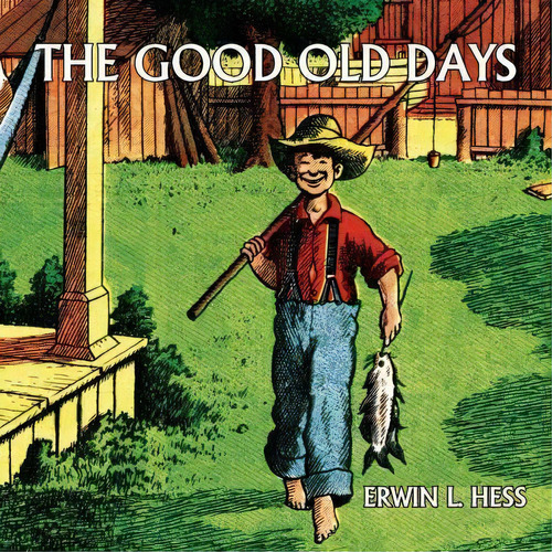 The Good Old Days (comic Reprint), De Erwin L Hess. Editorial Coachwhip Publications, Tapa Blanda En Inglés