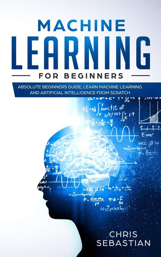 Libro: Machine Learning For Beginners: Absolute Beginners