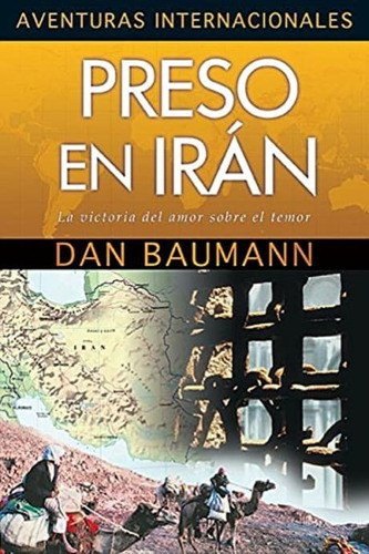 Aventuras Internacionales Preso En Irán, De Dan Baumann. Editorial Jucum En Español