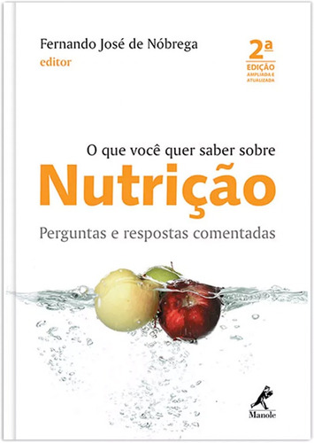 O que você quer saber sobre nutrição: Perguntas e respostas comentadas, de Nóbrega, Fernando José de. Editora Manole LTDA, capa mole em português, 2014
