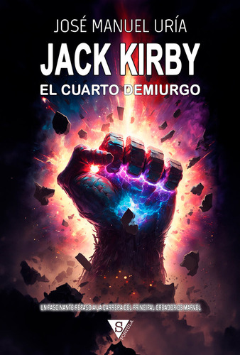 Libro Jack Kirby. El Cuarto Demiurgo - Tapa Dura - Urã­a,...
