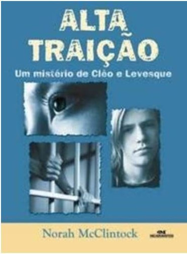 Alta Traição Um Mistério De Cléo E Levesque, De Norah Mcclintock. Editora Melhoramentos, Capa Mole Em Português, 2008