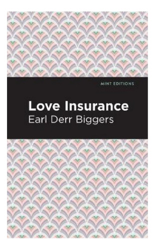 Love Insurance - Earl Derr Biggers. Eb5