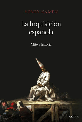 La Inquisicion Espaãâola, De Henry Kamen. Editorial Critica En Español