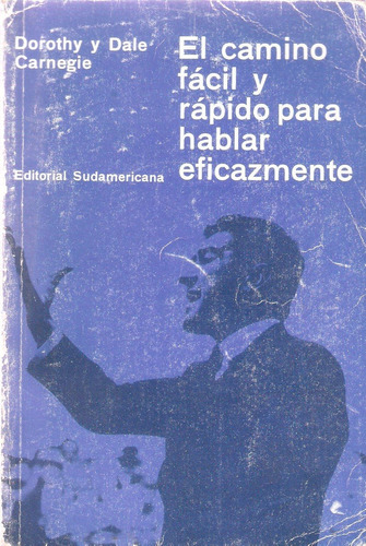 El Camino Fácil Y Rápido Para Hablar Eficazmente, Carnegie