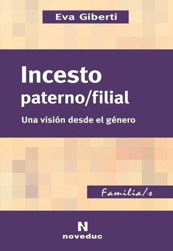 Incesto Paterno/Filial, de Giberti, Eva. Editorial Novedades educativas, tapa blanda en español