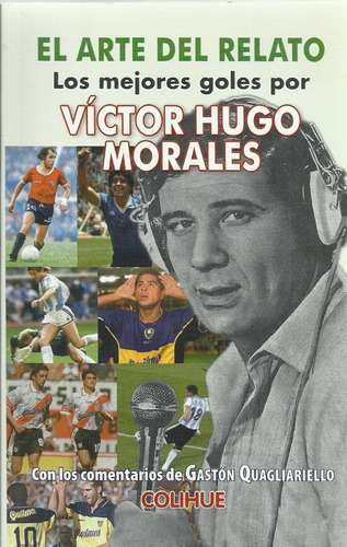 El Arte Del Relato Los Mejores Goles Victor Hugo Morales