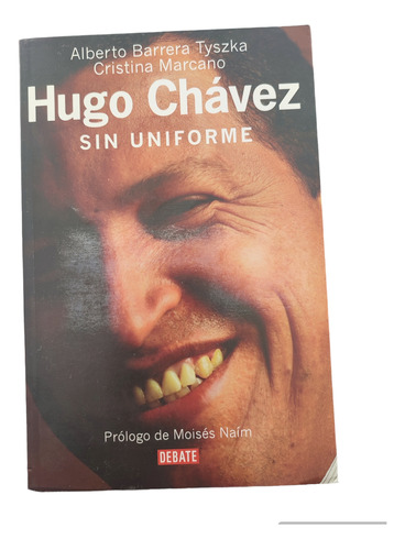 Libro Hugo Chavez Sin Uniforme.cristina Marcano