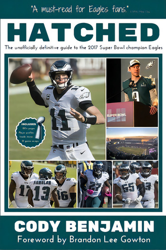 Hatched: The Unofficially Definitive Guide To The 2017 Super Bowl Champion Eagles, De Benjamin, Cody. Editorial Lulu Pr, Tapa Blanda En Inglés