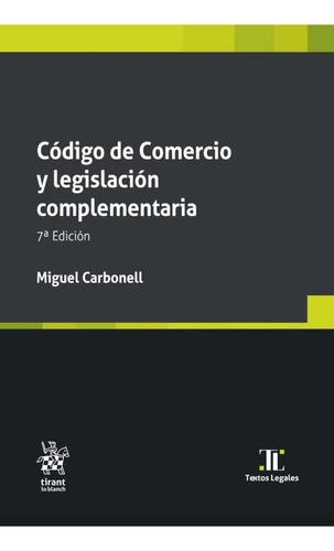 Código de Comercio y Legislación Complementaria: No aplica, de Miguel Carbonell. Serie No aplica, vol. No aplica. Editorial Tirant lo Blanch, tapa pasta blanda, edición 1 en español, 2023